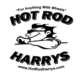 "FOR ANYTHING WITH WHEELS" HOT ROD HARRYS WWW.HOTRODHARRYS.COM logo