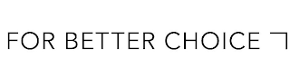FOR BETTER CHOICE logo