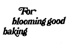FOR BLOOMING GOOD BAKING logo