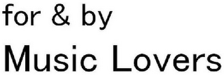 FOR & BY MUSIC LOVERS logo