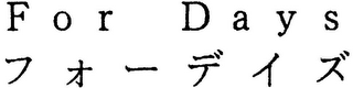 FOR DAYS logo