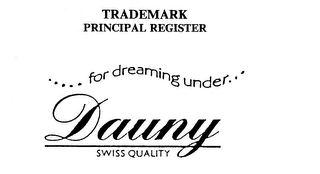 ..... FOR DREAMING UNDER...DAUNY SWISS QUALITY logo
