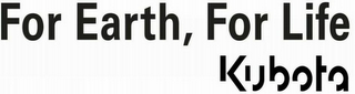 FOR EARTH, FOR LIFE KUBOTA logo