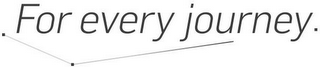 FOR EVERY JOURNEY. logo