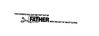 FOR FATHER'S DAY, CUT THE "FAT" OUT OF FATHER WITH THE GIFT OF SMART EATING logo