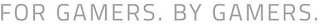 FOR GAMERS. BY GAMERS. logo