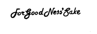 FOR GOOD NESS' SAKE logo