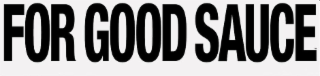 FOR GOOD SAUCE logo
