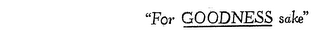 "FOR GOODNESS SAKE" logo