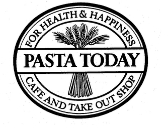 FOR HEALTH & HAPPINESS PASTA TODAY CAFE AND TAKE OUT SHOP logo