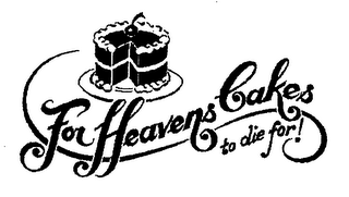FOR HEAVENS CAKES TO DIE FOR! logo