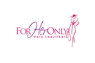 FOR HER ONLY VERY LADYLIKE! logo