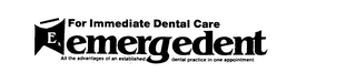 FOR IMMEDIATE DENTAL CARE EX EMERGEDENTALL THE ADVANTAGES OF AN ESTABLISHED DENTAL PRACTICE IN ONE APPOINTMENT logo