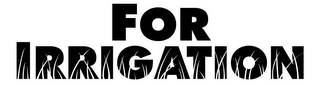 FOR IRRIGATION logo