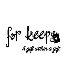 FOR KEEPS A GIFT WITHIN A GIFT logo