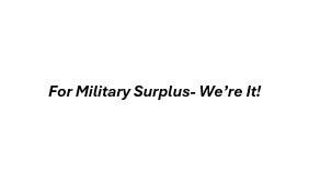 FOR MILITARY SURPLUS- WE'RE IT! logo