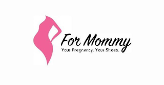 FOR MOMMY YOUR PREGNANCY. YOUR SHOES. logo
