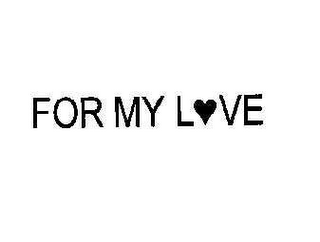 FOR MY LOVE