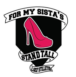 FOR MY SISTA'S STAND TALL LIKE STILETTOS logo