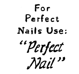FOR PERFECT NAILS USE "PERFECT NAIL" logo