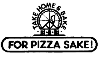 FOR PIZZA SAKE! TAKE HOME & BAKE logo