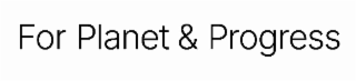 FOR PLANET & PROGRESS logo