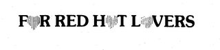 FOR RED HOT LOVERS logo