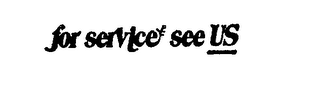FOR SERVICE SEE US logo