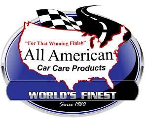 "FOR THAT WINNING FINISH" ALL AMERICAN CAR CARE PRODUCTS WORLD'S FINEST SINCE 1980 logo