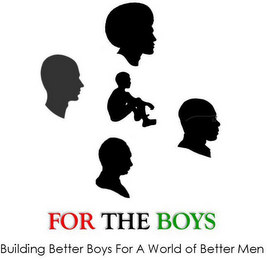 FOR THE BOYS BUILDING BETTER BOYS FOR A WORLD OF BETTER MEN logo