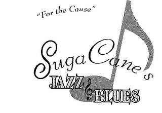 "FOR THE CAUSE" SUGA CANE'S JAZZ & BLUES logo