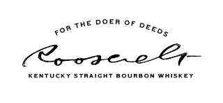 FOR THE DOER OF DEEDS ROOSEVELT KENTUCKY STRAIGHT BOURBON WHISKEY logo
