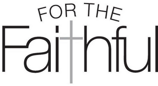 FOR THE FAITHFUL logo