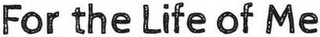 FOR THE LIFE OF ME logo
