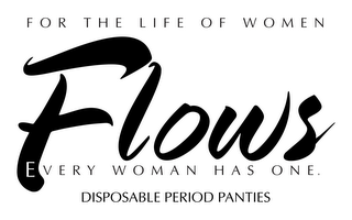 FOR THE LIFE OF WOMEN FLOWS EVERY WOMANHAS ONE DISPOSABLE PERIOD PANTIES logo