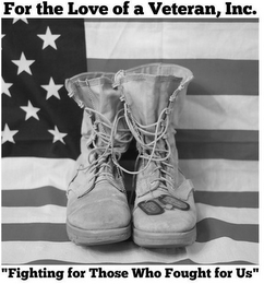 FOR THE LOVE OF A VETERAN, INC. "FIGHTING FOR THOSE WHO FOUGHT FOR US" logo