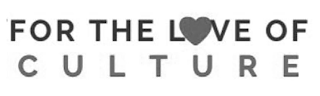 FOR THE LOVE OF CULTURE logo
