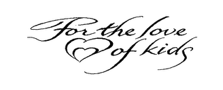 FOR THE LOVE OF KIDS logo