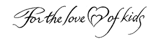 FOR THE LOVE OF KIDS logo
