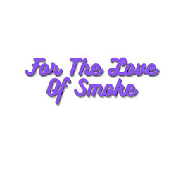 FOR THE LOVE OF SMOKE logo