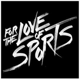 FOR THE LOVE OF SPORTS logo
