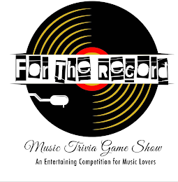 FOR THE RECORD MUSIC TRIVIA GAME SHOW AN ENTERTAINING COMPETITION FOR MUSIC LOVERS. logo