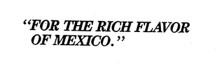 "FOR THE RICH FLAVOR OF MEXICO." logo