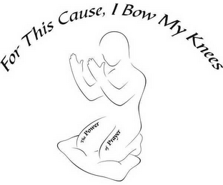 FOR THIS CAUSE, I BOW MY KNEES THE POWER OF PRAYER logo