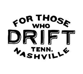 FOR THOSE WHO DRIFT TENN. NASHVILLE logo
