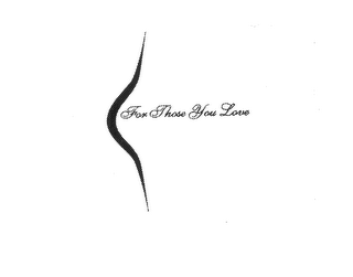 FOR THOSE YOU LOVE logo