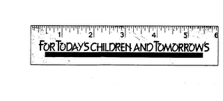 FOR TODAY'S CHILDREN AND TOMORROW'S logo