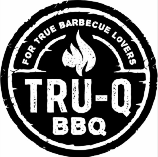 FOR TRUE BARBECUE LOVERS TRU-Q BBQ logo