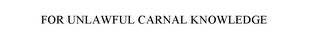 FOR UNLAWFUL CARNAL KNOWLEDGE logo