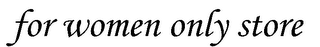 FOR WOMEN ONLY STORE logo